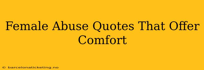 Female Abuse Quotes That Offer Comfort