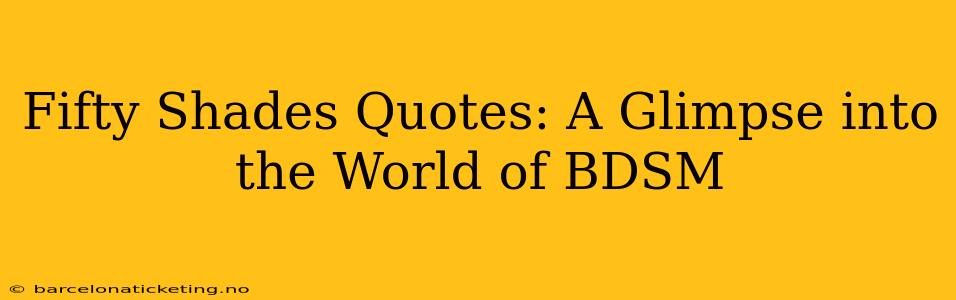 Fifty Shades Quotes: A Glimpse into the World of BDSM