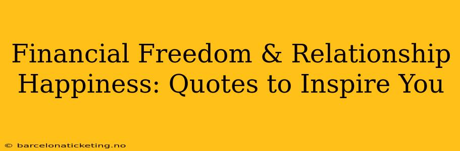 Financial Freedom & Relationship Happiness: Quotes to Inspire You