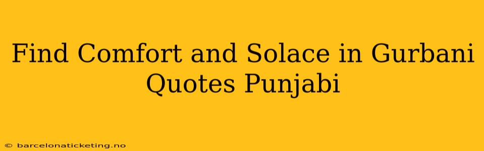 Find Comfort and Solace in Gurbani Quotes Punjabi