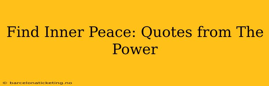 Find Inner Peace: Quotes from The Power