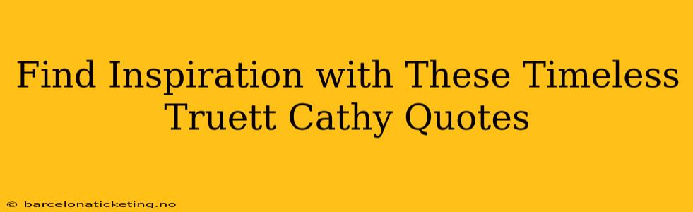 Find Inspiration with These Timeless Truett Cathy Quotes