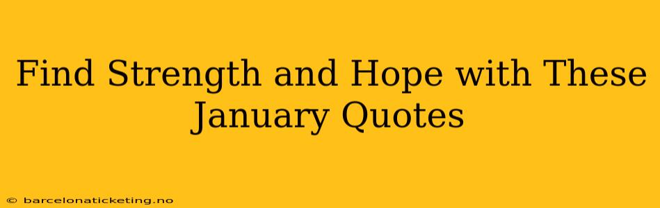 Find Strength and Hope with These January Quotes