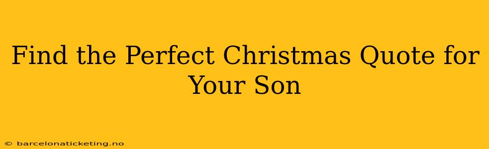 Find the Perfect Christmas Quote for Your Son