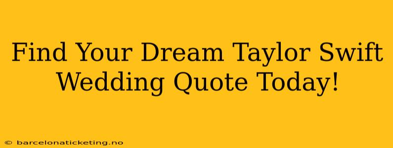 Find Your Dream Taylor Swift Wedding Quote Today!