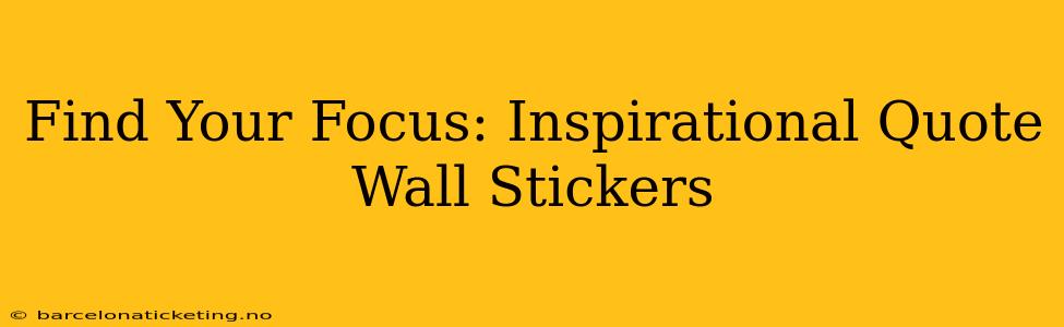 Find Your Focus: Inspirational Quote Wall Stickers
