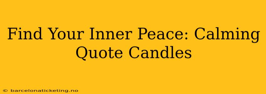 Find Your Inner Peace: Calming Quote Candles
