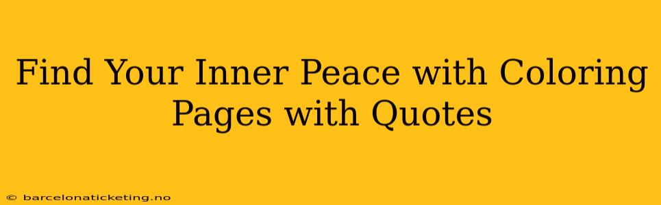 Find Your Inner Peace with Coloring Pages with Quotes