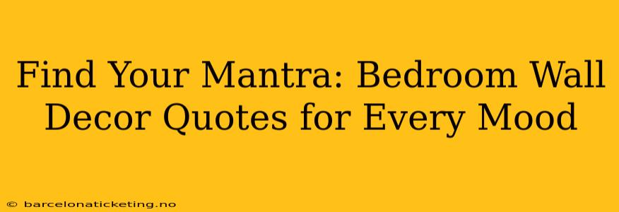 Find Your Mantra: Bedroom Wall Decor Quotes for Every Mood