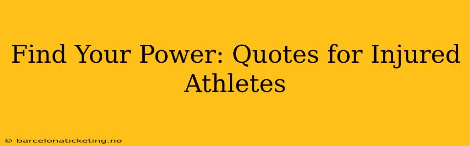 Find Your Power: Quotes for Injured Athletes