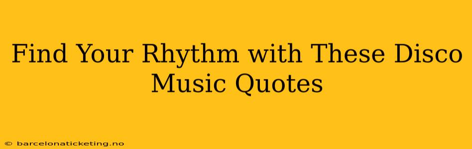 Find Your Rhythm with These Disco Music Quotes