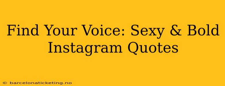 Find Your Voice: Sexy & Bold Instagram Quotes