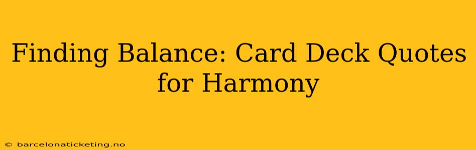 Finding Balance: Card Deck Quotes for Harmony