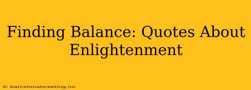 Finding Balance: Quotes About Enlightenment