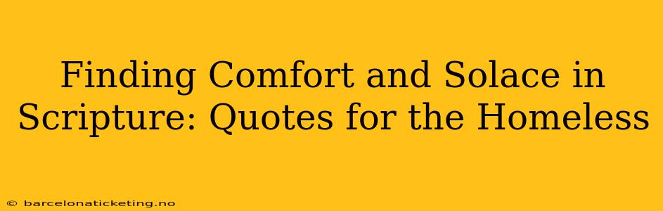 Finding Comfort and Solace in Scripture: Quotes for the Homeless