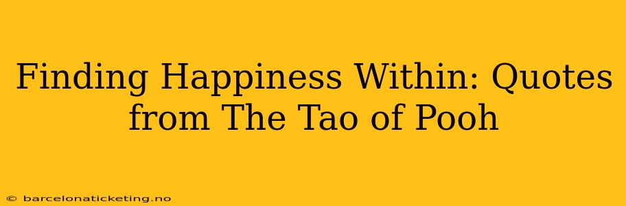 Finding Happiness Within: Quotes from The Tao of Pooh