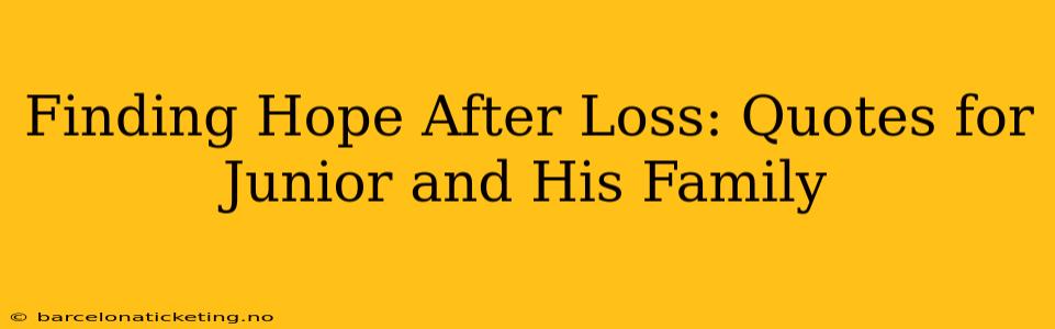 Finding Hope After Loss: Quotes for Junior and His Family