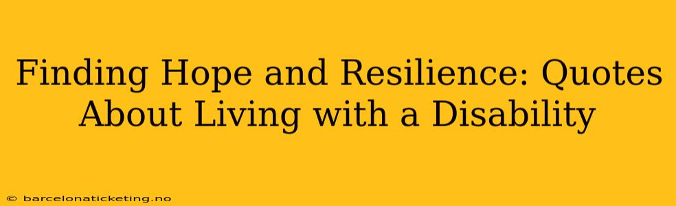 Finding Hope and Resilience: Quotes About Living with a Disability