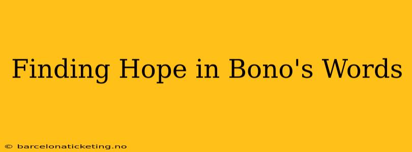 Finding Hope in Bono's Words