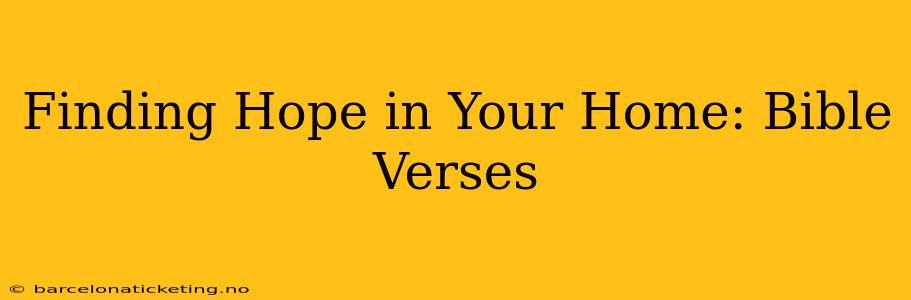 Finding Hope in Your Home: Bible Verses