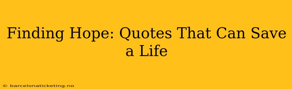 Finding Hope: Quotes That Can Save a Life