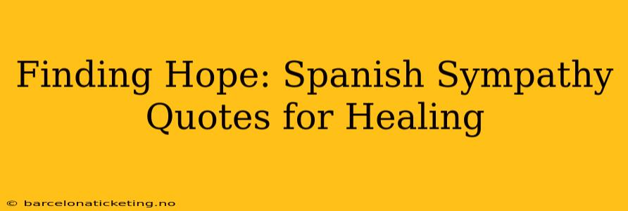 Finding Hope: Spanish Sympathy Quotes for Healing