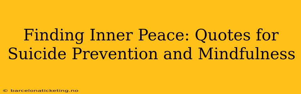 Finding Inner Peace: Quotes for Suicide Prevention and Mindfulness