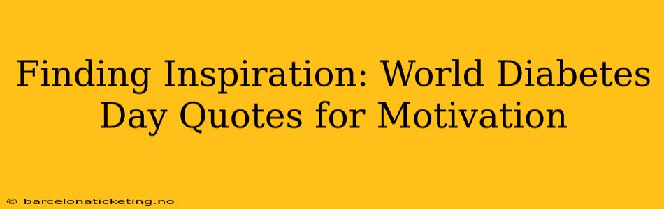 Finding Inspiration: World Diabetes Day Quotes for Motivation