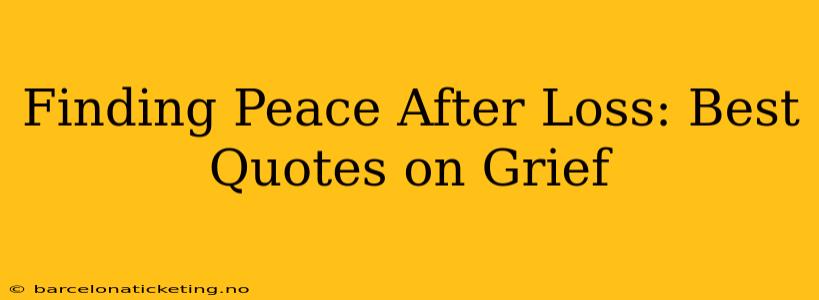 Finding Peace After Loss: Best Quotes on Grief