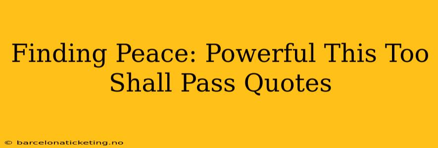 Finding Peace: Powerful This Too Shall Pass Quotes