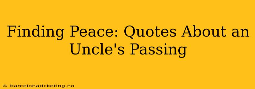 Finding Peace: Quotes About an Uncle's Passing
