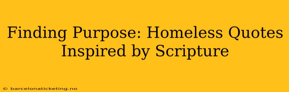 Finding Purpose: Homeless Quotes Inspired by Scripture