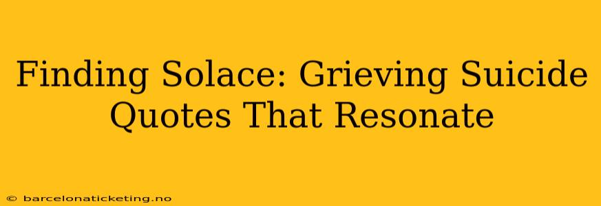 Finding Solace: Grieving Suicide Quotes That Resonate