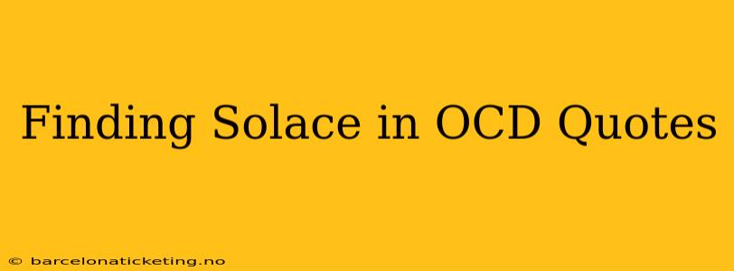 Finding Solace in OCD Quotes