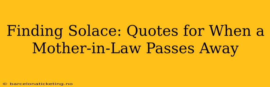 Finding Solace: Quotes for When a Mother-in-Law Passes Away