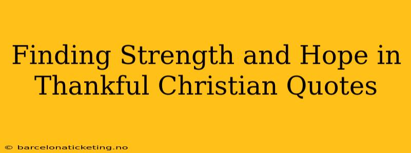 Finding Strength and Hope in Thankful Christian Quotes