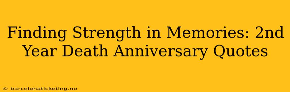 Finding Strength in Memories: 2nd Year Death Anniversary Quotes