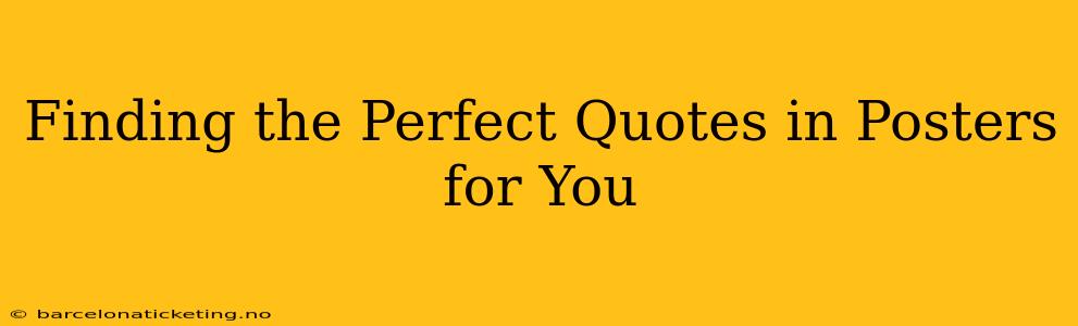 Finding the Perfect Quotes in Posters for You