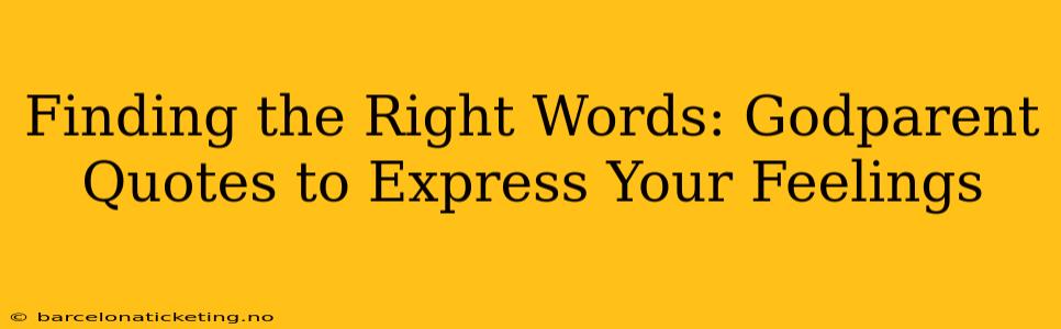 Finding the Right Words: Godparent Quotes to Express Your Feelings