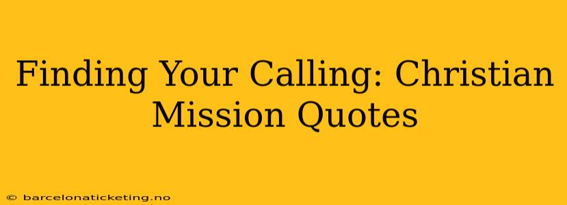 Finding Your Calling: Christian Mission Quotes