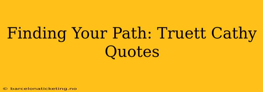 Finding Your Path: Truett Cathy Quotes