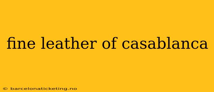 fine leather of casablanca