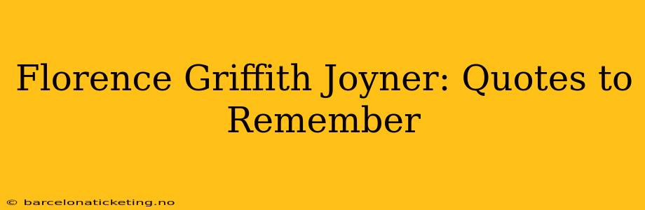 Florence Griffith Joyner: Quotes to Remember