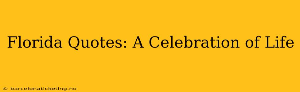 Florida Quotes: A Celebration of Life