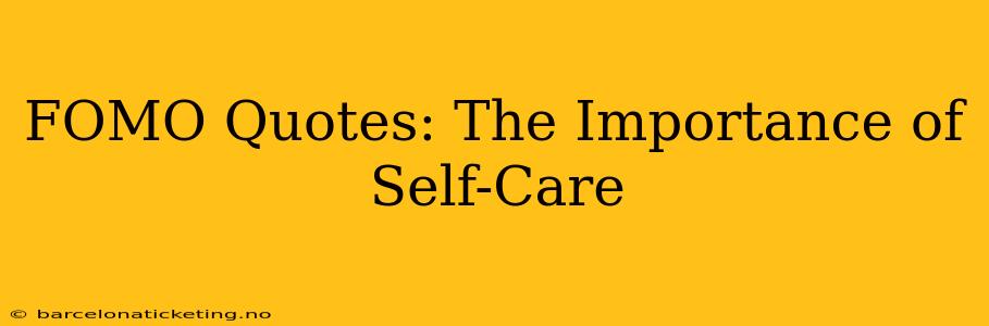FOMO Quotes: The Importance of Self-Care