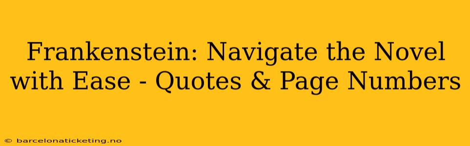 Frankenstein: Navigate the Novel with Ease - Quotes & Page Numbers