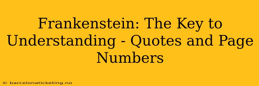 Frankenstein: The Key to Understanding - Quotes and Page Numbers