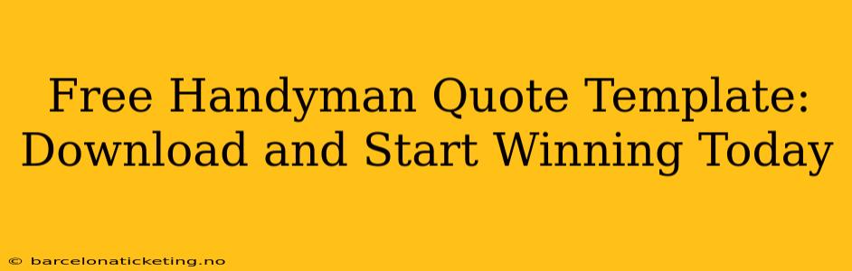 Free Handyman Quote Template: Download and Start Winning Today