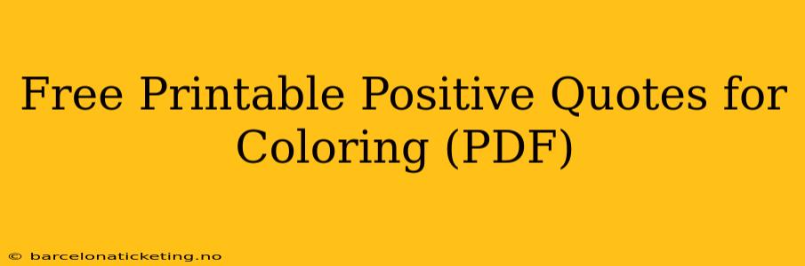 Free Printable Positive Quotes for Coloring (PDF)