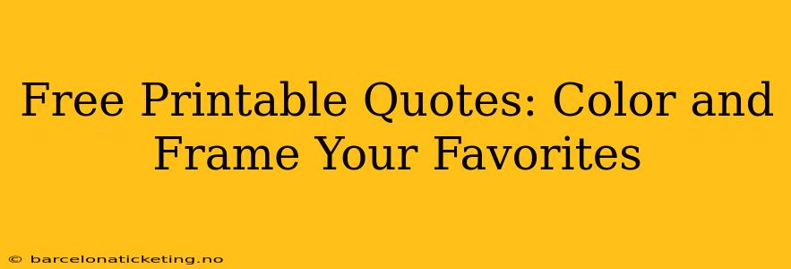 Free Printable Quotes: Color and Frame Your Favorites